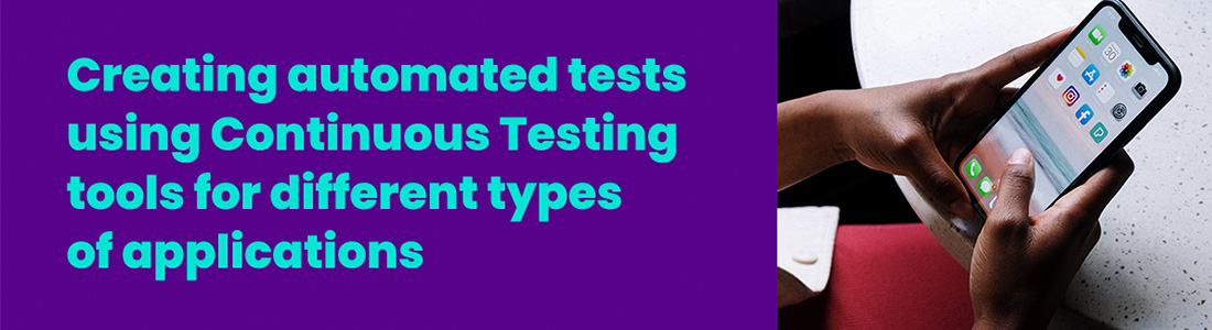 Creating automated tests using Continuous Testing tools for different ...
